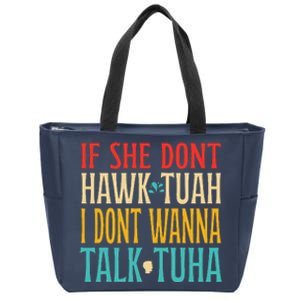 If She Dont Hawk Tuah I Dont Wanna Talk Tuha Zip Tote Bag