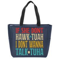 If She Dont Hawk Tuah I Dont Wanna Talk Tuha Zip Tote Bag