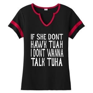 If She Dont Hawk Tuah I Dont Wanna Talk Tuha Ladies Halftime Notch Neck Tee