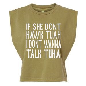 If She Dont Hawk Tuah I Dont Wanna Talk Tuha Garment-Dyed Women's Muscle Tee