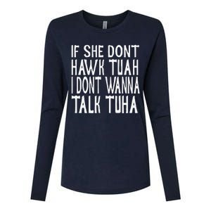 If She Dont Hawk Tuah I Dont Wanna Talk Tuha Womens Cotton Relaxed Long Sleeve T-Shirt