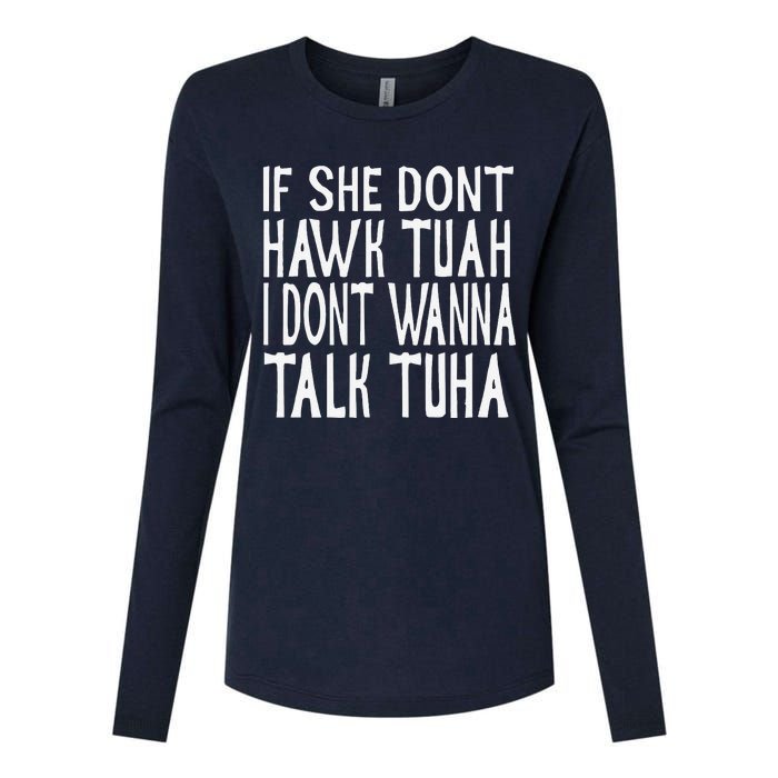 If She Dont Hawk Tuah I Dont Wanna Talk Tuha Womens Cotton Relaxed Long Sleeve T-Shirt