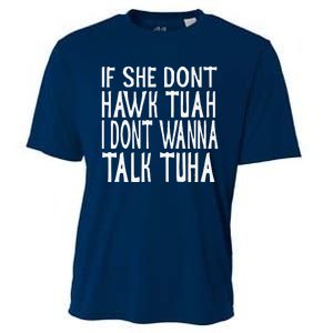 If She Dont Hawk Tuah I Dont Wanna Talk Tuha Cooling Performance Crew T-Shirt