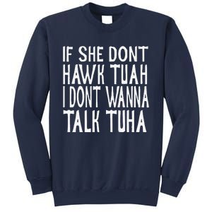 If She Dont Hawk Tuah I Dont Wanna Talk Tuha Sweatshirt