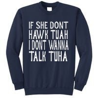 If She Dont Hawk Tuah I Dont Wanna Talk Tuha Sweatshirt