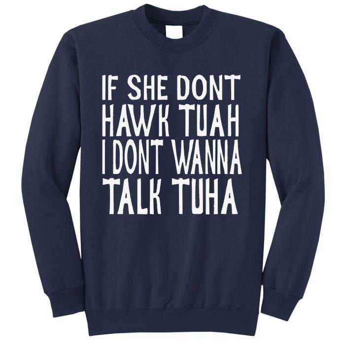 If She Dont Hawk Tuah I Dont Wanna Talk Tuha Sweatshirt