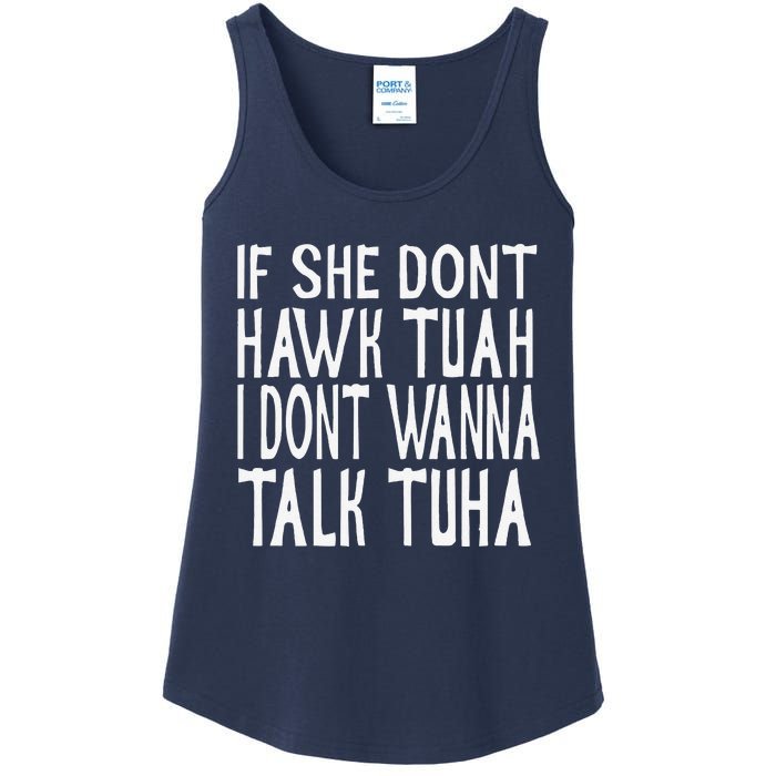 If She Dont Hawk Tuah I Dont Wanna Talk Tuha Ladies Essential Tank