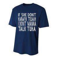 If She Dont Hawk Tuah I Dont Wanna Talk Tuha Performance Sprint T-Shirt