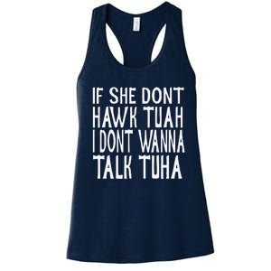 If She Dont Hawk Tuah I Dont Wanna Talk Tuha Women's Racerback Tank