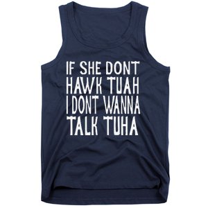 If She Dont Hawk Tuah I Dont Wanna Talk Tuha Tank Top