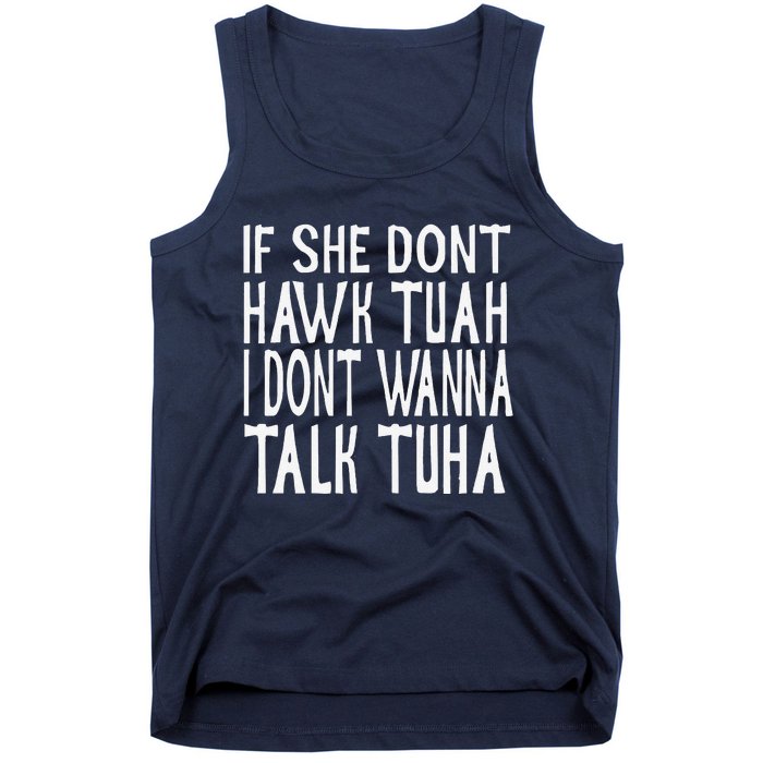 If She Dont Hawk Tuah I Dont Wanna Talk Tuha Tank Top