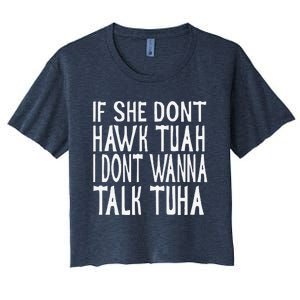 If She Dont Hawk Tuah I Dont Wanna Talk Tuha Women's Crop Top Tee