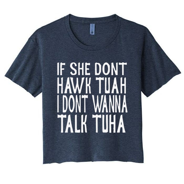 If She Dont Hawk Tuah I Dont Wanna Talk Tuha Women's Crop Top Tee