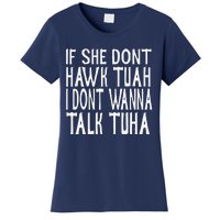 If She Dont Hawk Tuah I Dont Wanna Talk Tuha Women's T-Shirt