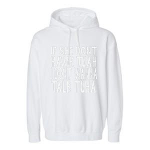 If She Dont Hawk Tuah I Dont Wanna Talk Tuha Garment-Dyed Fleece Hoodie