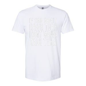 If She Dont Hawk Tuah I Dont Wanna Talk Tuha Softstyle CVC T-Shirt