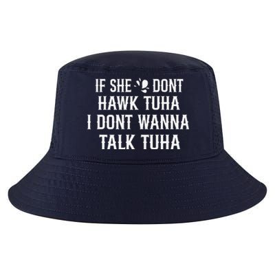 If She DonT Hawk Tuah I DonT Wanna Tawk Tuh Funny Saying Cool Comfort Performance Bucket Hat