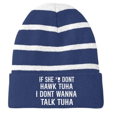 If She DonT Hawk Tuah I DonT Wanna Tawk Tuh Funny Saying Striped Beanie with Solid Band