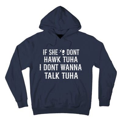 If She DonT Hawk Tuah I DonT Wanna Tawk Tuh Funny Saying Tall Hoodie