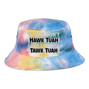 If She Dont Hawk Tuah I Dont Wanna Tawk Tuah Funny Tie Dye Newport Bucket Hat