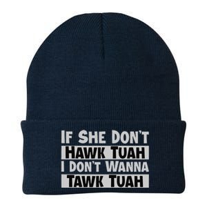 If She Dont Hawk Tuah I Dont Wanna Tawk Tuah Funny Knit Cap Winter Beanie