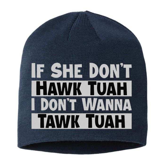 If She Dont Hawk Tuah I Dont Wanna Tawk Tuah Funny Sustainable Beanie