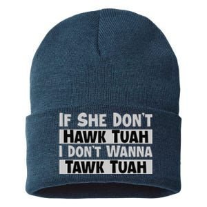 If She Dont Hawk Tuah I Dont Wanna Tawk Tuah Funny Sustainable Knit Beanie