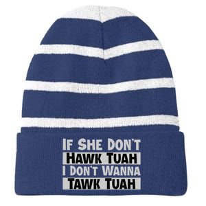 If She Dont Hawk Tuah I Dont Wanna Tawk Tuah Funny Striped Beanie with Solid Band