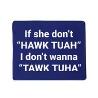 If She DonT Hawk Tuah I DonT Wanna Tawk Tuha Mousepad