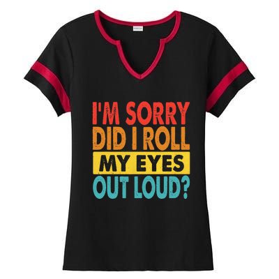 I'm Sorry Did I Roll My Eyes Out Loud funny Quotes Ladies Halftime Notch Neck Tee