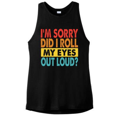 I'm Sorry Did I Roll My Eyes Out Loud funny Quotes Ladies PosiCharge Tri-Blend Wicking Tank