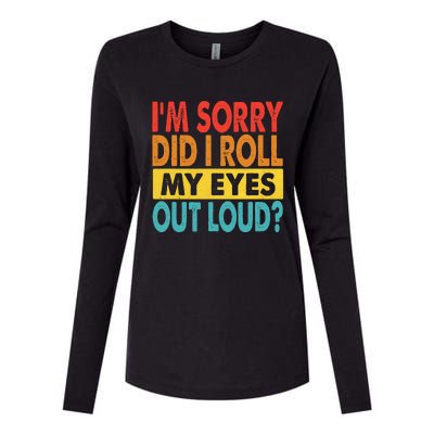 I'm Sorry Did I Roll My Eyes Out Loud funny Quotes Womens Cotton Relaxed Long Sleeve T-Shirt