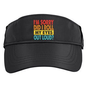 I'm Sorry Did I Roll My Eyes Out Loud funny Quotes Adult Drive Performance Visor