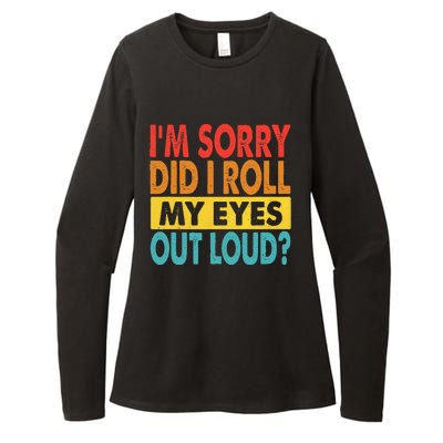 I'm Sorry Did I Roll My Eyes Out Loud funny Quotes Womens CVC Long Sleeve Shirt