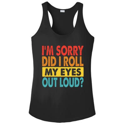 I'm Sorry Did I Roll My Eyes Out Loud funny Quotes Ladies PosiCharge Competitor Racerback Tank