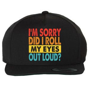 I'm Sorry Did I Roll My Eyes Out Loud funny Quotes Wool Snapback Cap