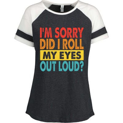 I'm Sorry Did I Roll My Eyes Out Loud funny Quotes Enza Ladies Jersey Colorblock Tee