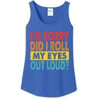 I'm Sorry Did I Roll My Eyes Out Loud funny Quotes Ladies Essential Tank