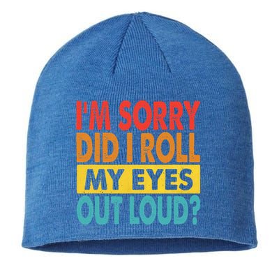 I'm Sorry Did I Roll My Eyes Out Loud funny Quotes Sustainable Beanie