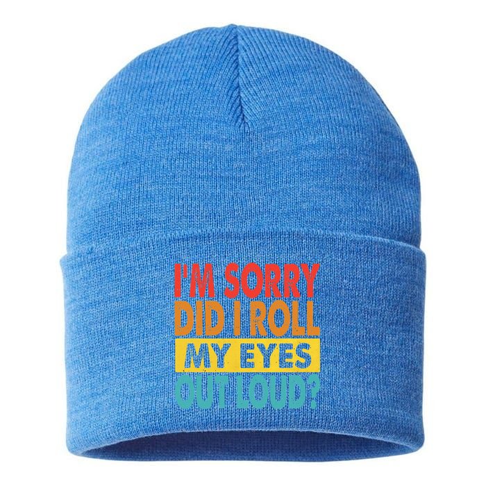 I'm Sorry Did I Roll My Eyes Out Loud funny Quotes Sustainable Knit Beanie