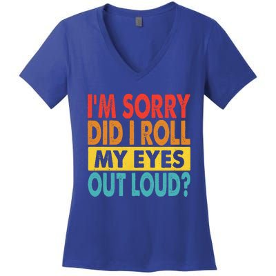 I'm Sorry Did I Roll My Eyes Out Loud funny Quotes Women's V-Neck T-Shirt