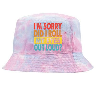 I'm Sorry Did I Roll My Eyes Out Loud funny Quotes Tie-Dyed Bucket Hat