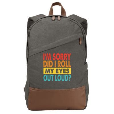 I'm Sorry Did I Roll My Eyes Out Loud funny Quotes Cotton Canvas Backpack