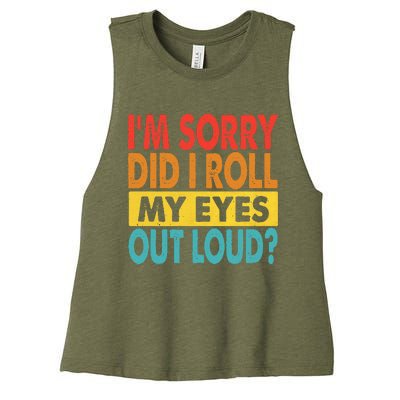 I'm Sorry Did I Roll My Eyes Out Loud funny Quotes Women's Racerback Cropped Tank