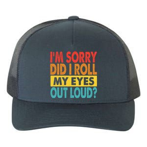 I'm Sorry Did I Roll My Eyes Out Loud funny Quotes Yupoong Adult 5-Panel Trucker Hat