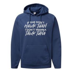 If She DonT Hawk Tuah I DonT Wanna Tawk Tuha Performance Fleece Hoodie