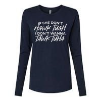 If She DonT Hawk Tuah I DonT Wanna Tawk Tuha Womens Cotton Relaxed Long Sleeve T-Shirt