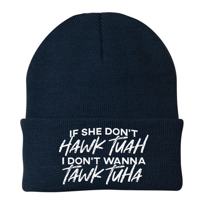 If She DonT Hawk Tuah I DonT Wanna Tawk Tuha Knit Cap Winter Beanie