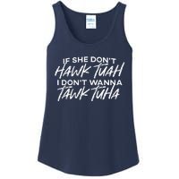 If She DonT Hawk Tuah I DonT Wanna Tawk Tuha Ladies Essential Tank