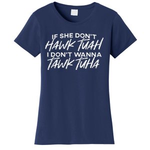 If She DonT Hawk Tuah I DonT Wanna Tawk Tuha Women's T-Shirt